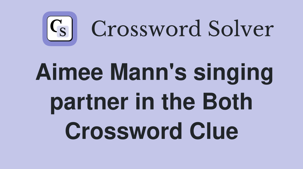 Aimee Mann's singing partner in the Both Crossword Clue