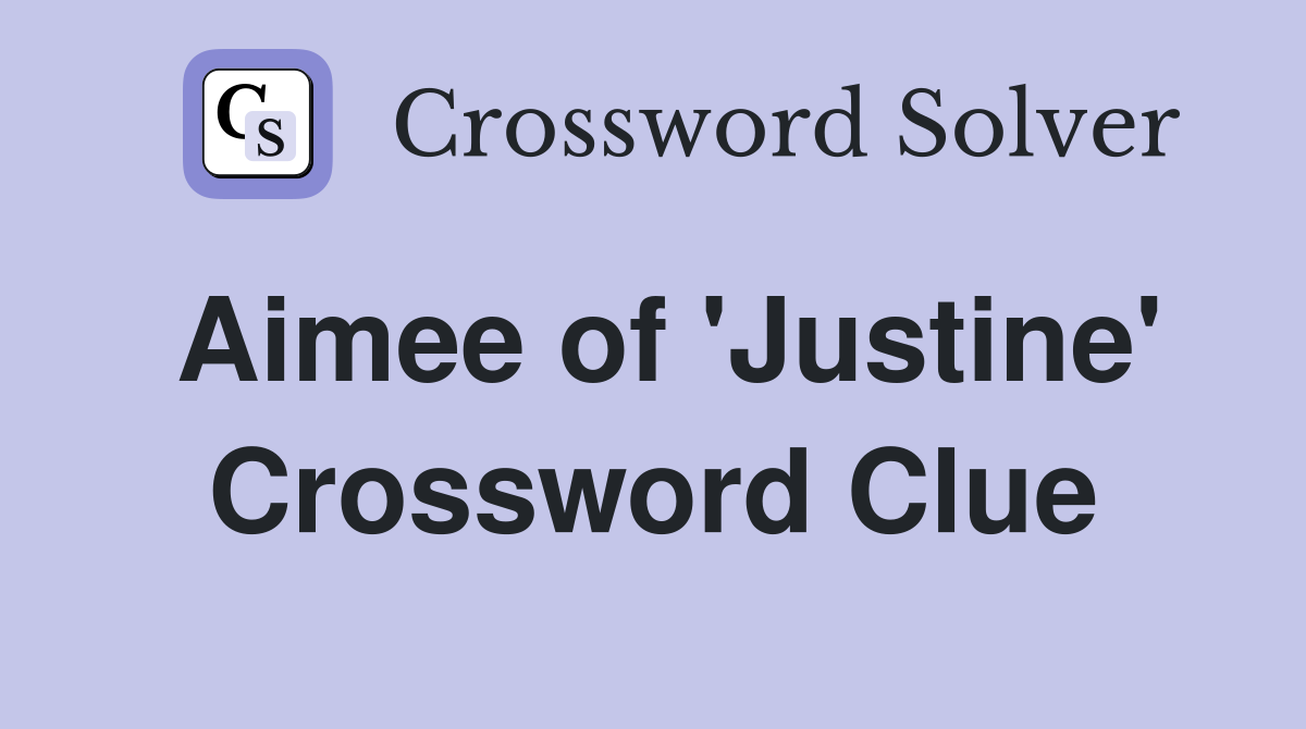 Aimee of 'Justine' Crossword Clue