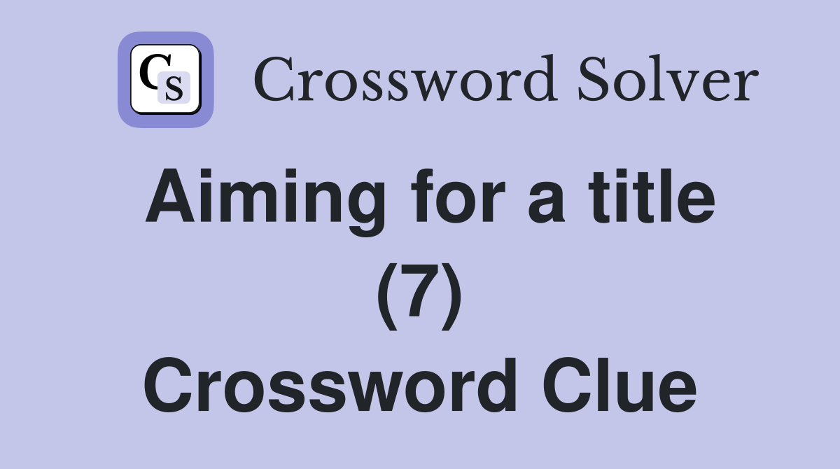 Aiming for a title (7) Crossword Clue