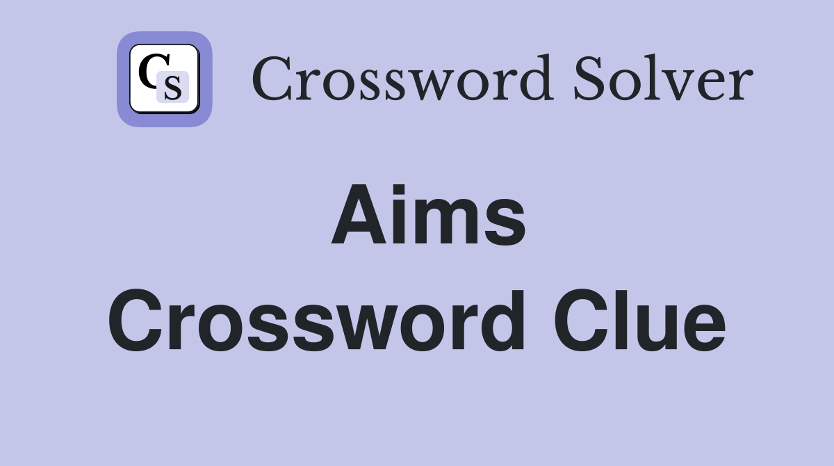 Aims Crossword Clue Answers Crossword Solver