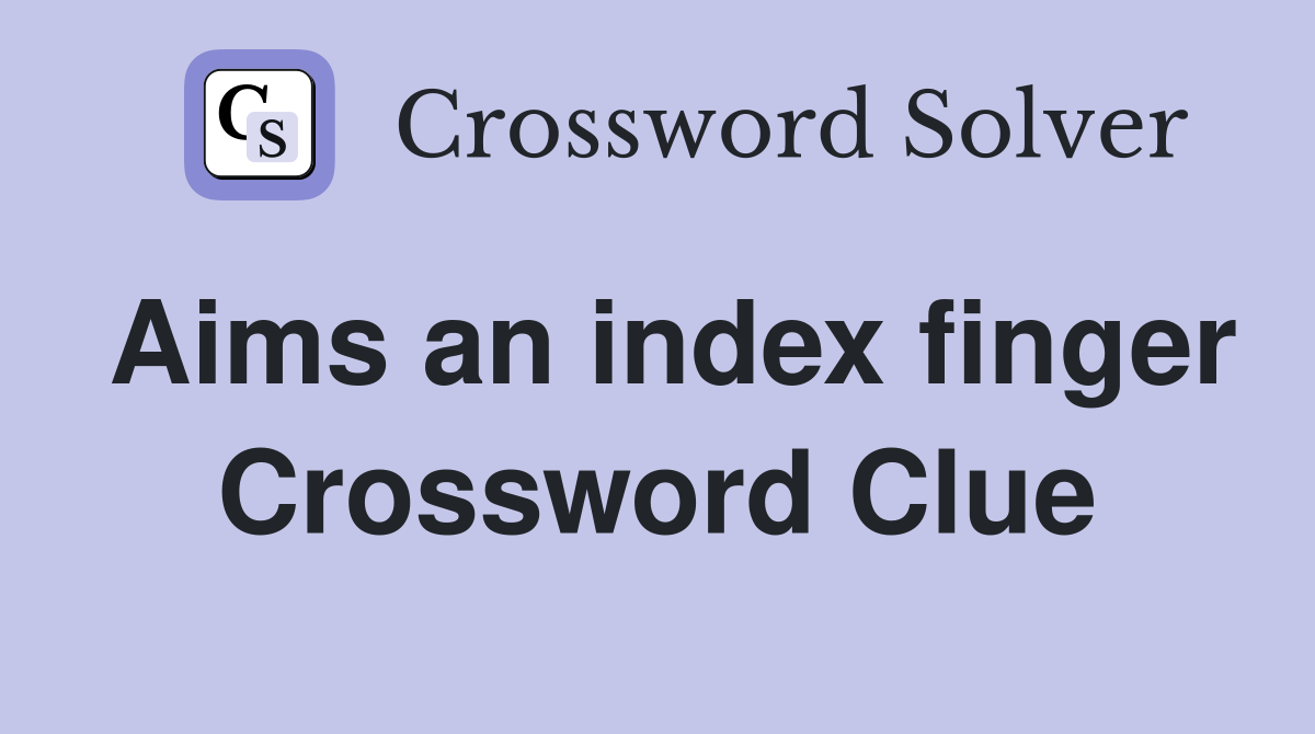 Aims an index finger Crossword Clue
