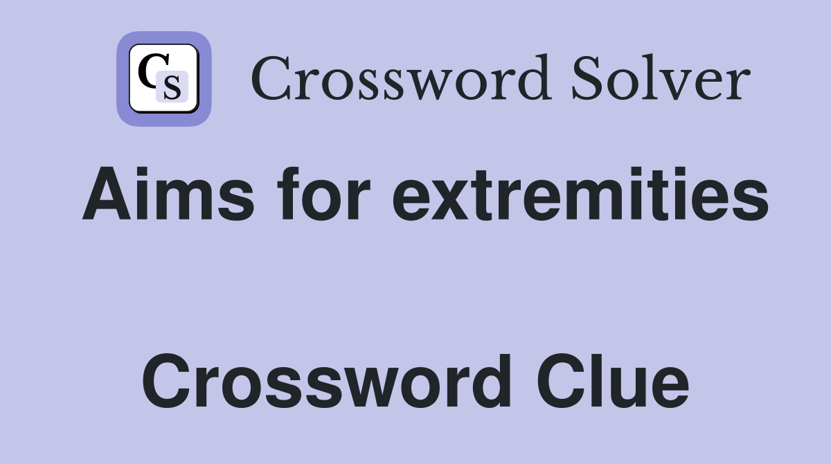 Aims for extremities  Crossword Clue
