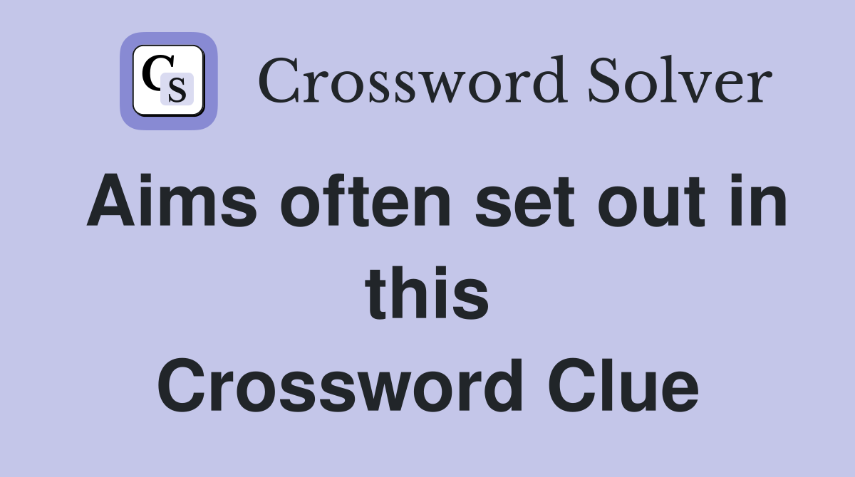 Aims often set out in this Crossword Clue