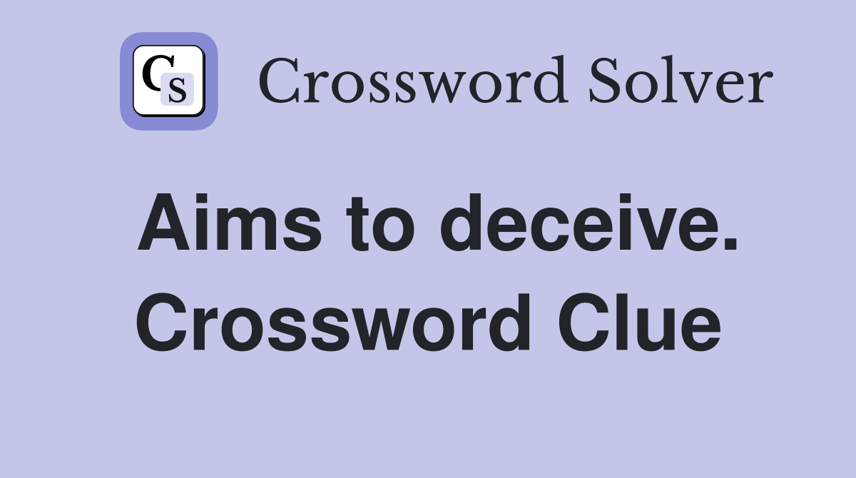 Aims to deceive. Crossword Clue