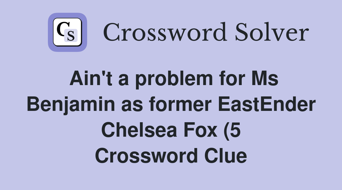 Ain #39 t a problem for Ms Benjamin as former EastEnder Chelsea Fox (5 Ain #39 t a problem for Ms Benjamin as former EastEnder Chelsea Fox (5