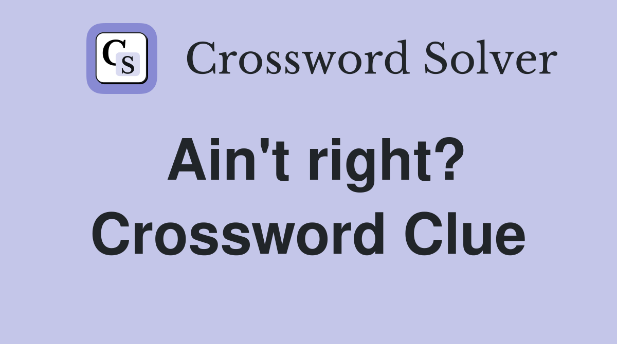 Ain't right? Crossword Clue