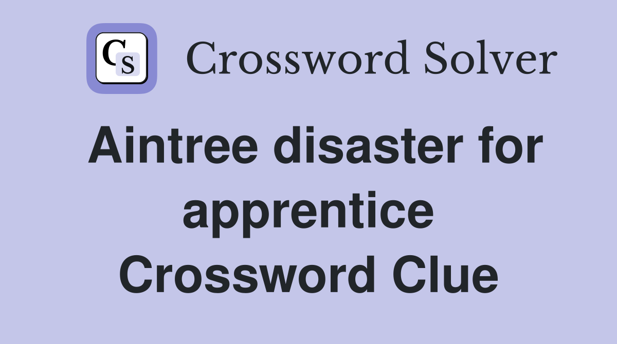 Aintree disaster for apprentice Crossword Clue