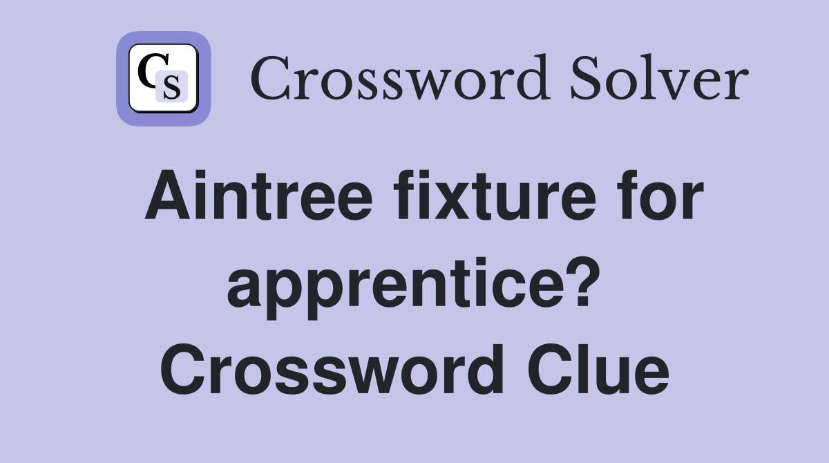Aintree fixture for apprentice? Crossword Clue