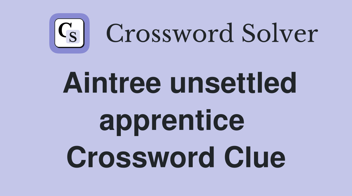 Aintree unsettled apprentice  Crossword Clue