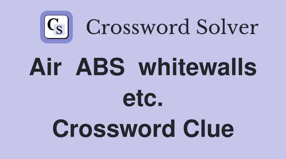 Air  ABS  whitewalls  etc. Crossword Clue
