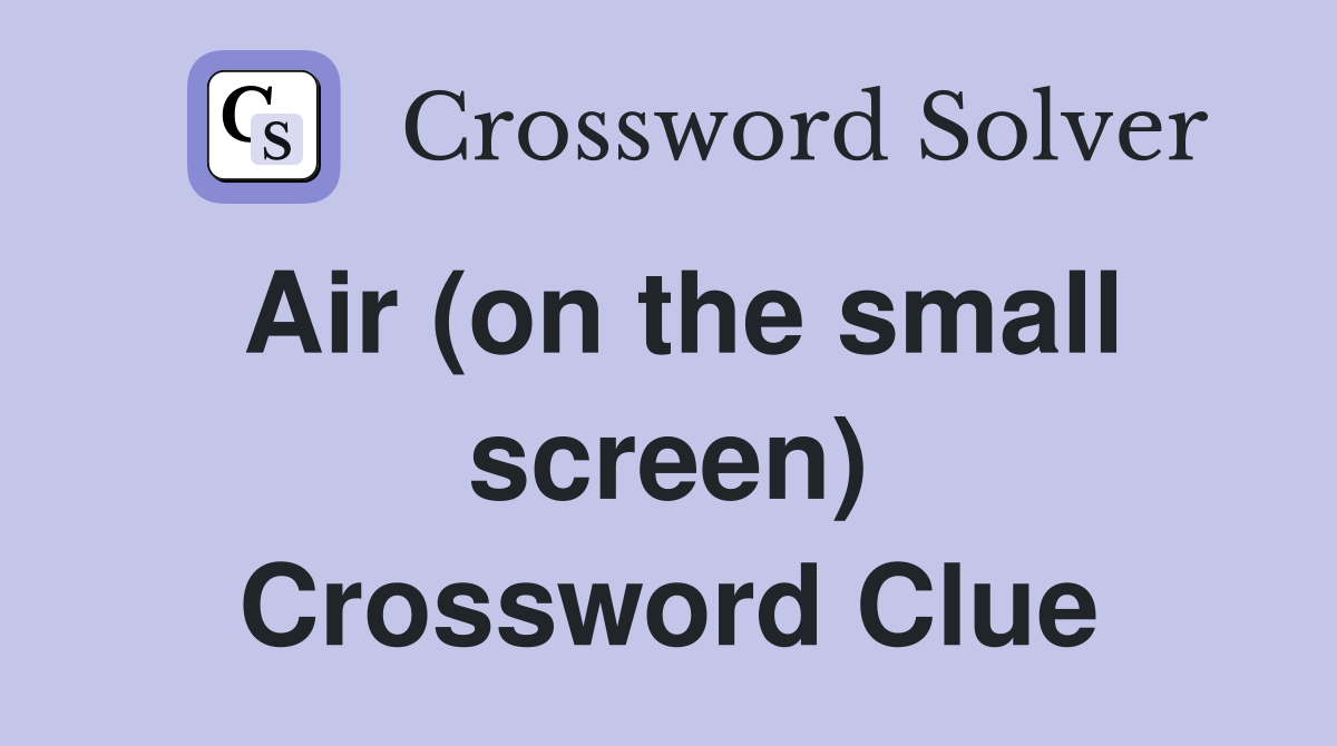 Air (on the small screen) Crossword Clue