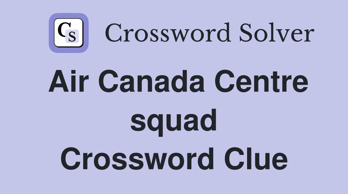 Air Canada Centre squad Crossword Clue