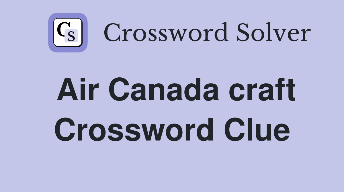 Air Canada craft Crossword Clue