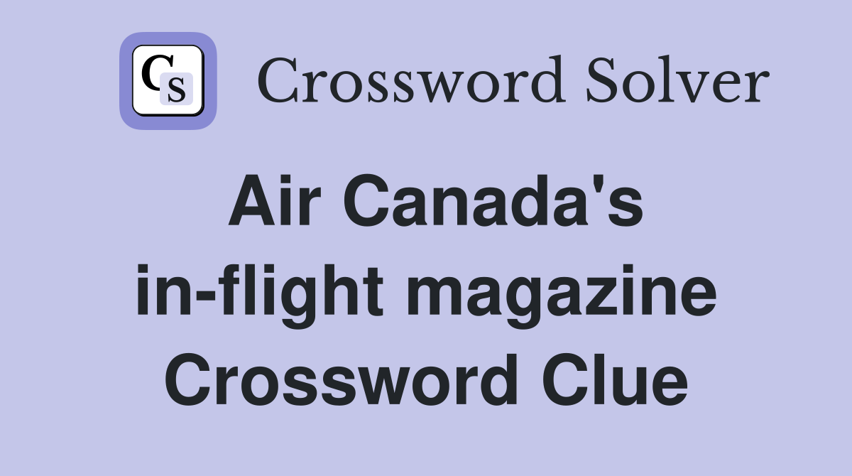 Air Canada's in-flight magazine Crossword Clue