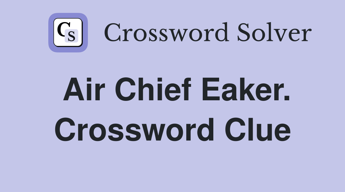 Air Chief Eaker. Crossword Clue