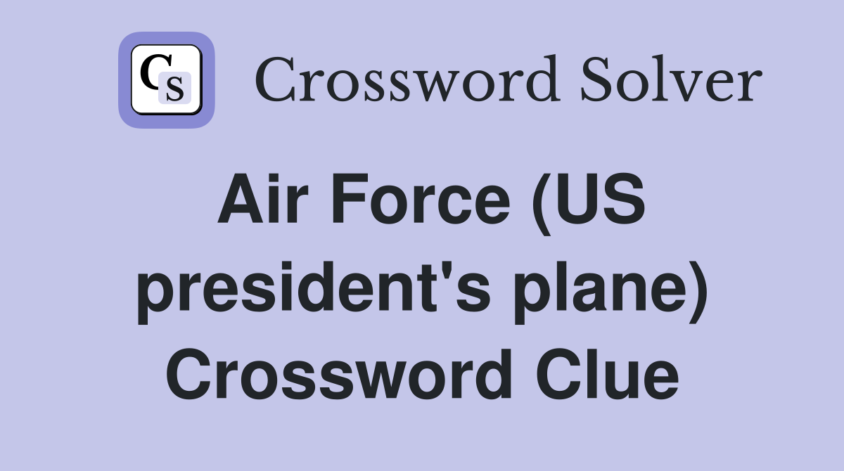 Air Force (US president's plane) Crossword Clue