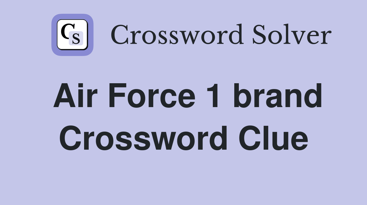 Air Force 1 brand Crossword Clue