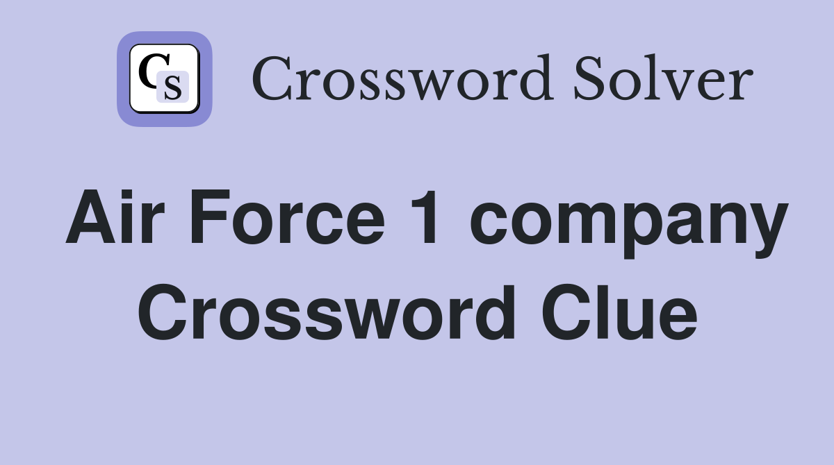 Air Force 1 company Crossword Clue