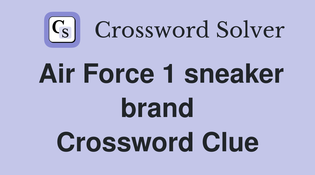 Air Force 1 sneaker brand Crossword Clue