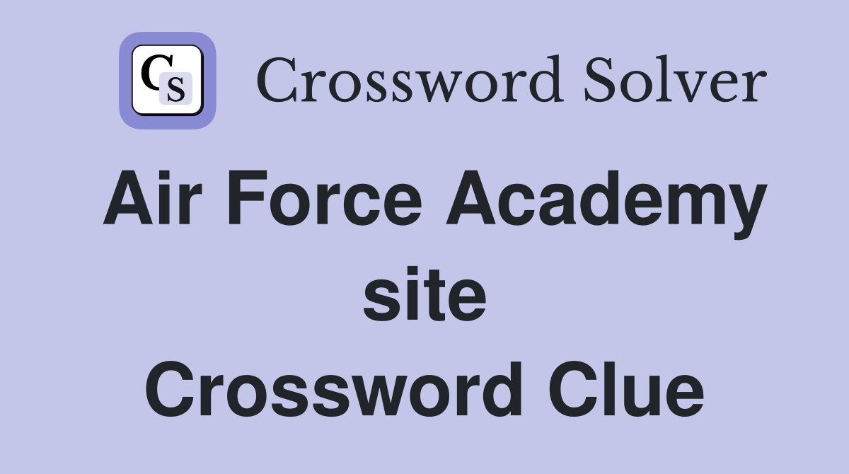 Air Force Academy site Crossword Clue