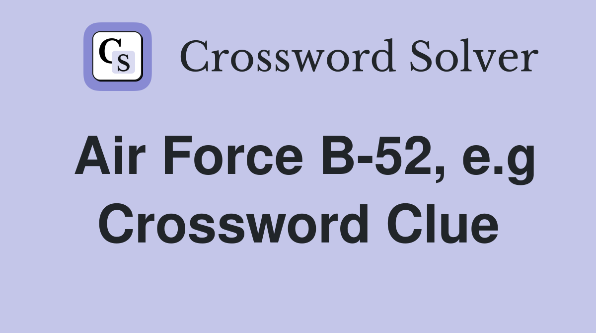 Air Force B-52, e.g Crossword Clue