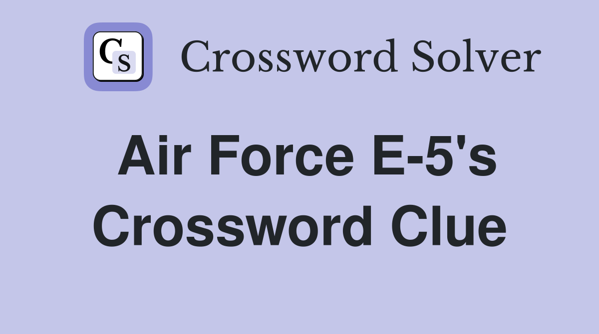 Air Force E-5's Crossword Clue