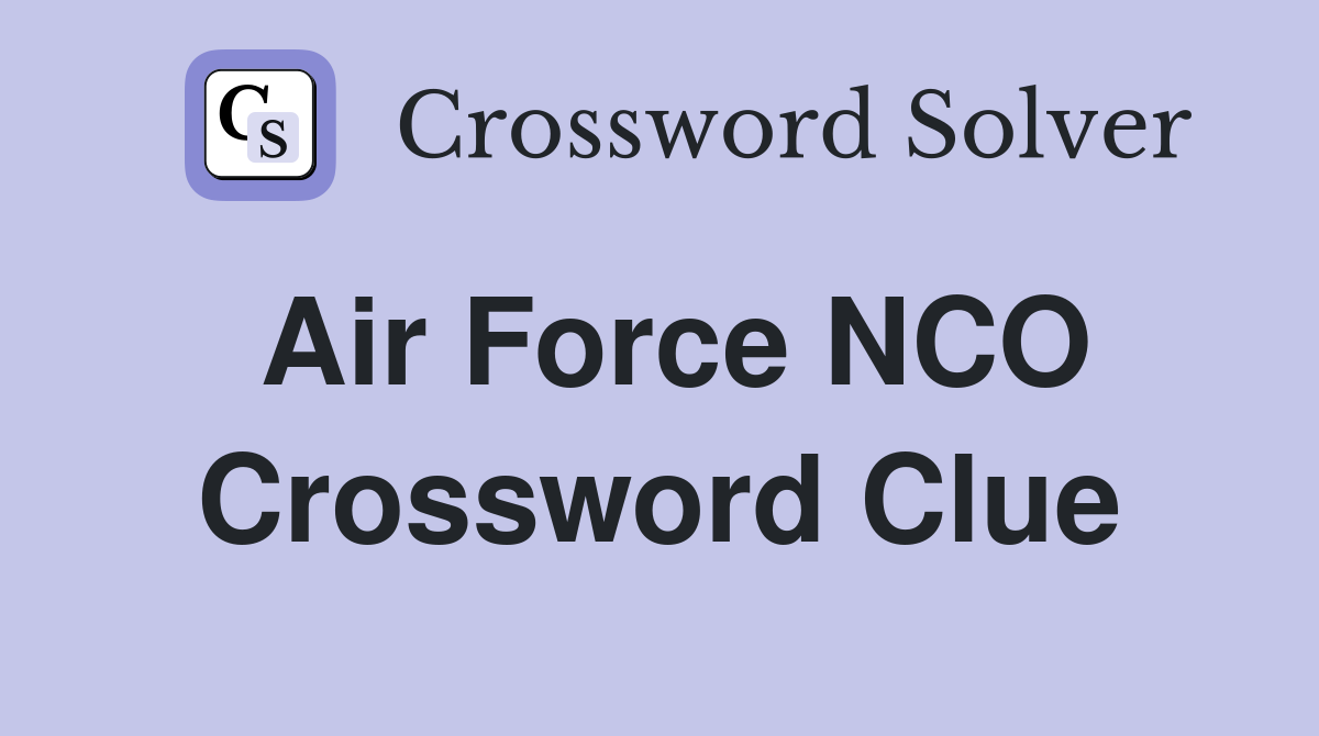 Air Force NCO Crossword Clue