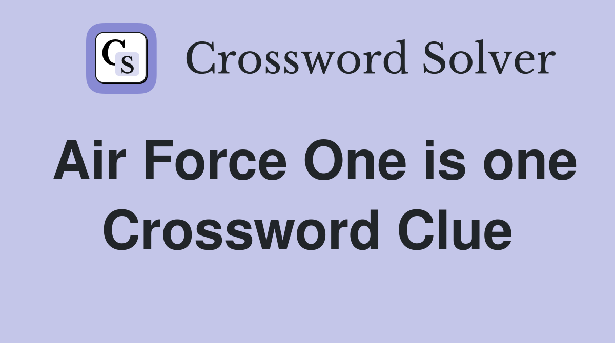 Air Force One is one Crossword Clue