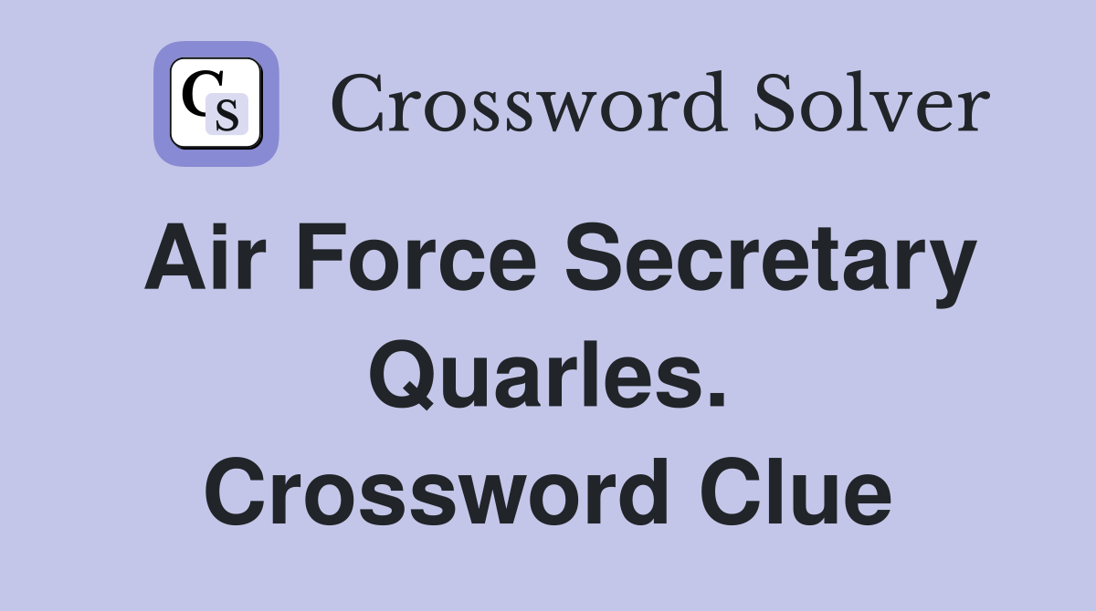 Air Force Secretary Quarles. Crossword Clue