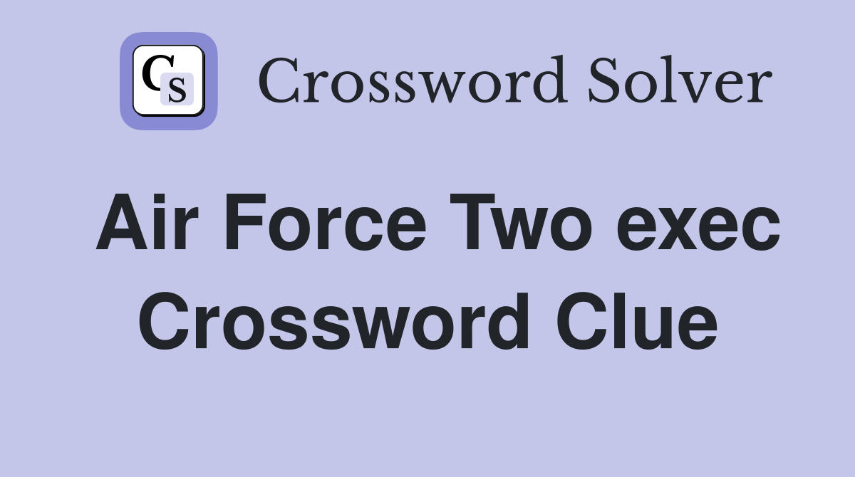 Air Force Two exec Crossword Clue