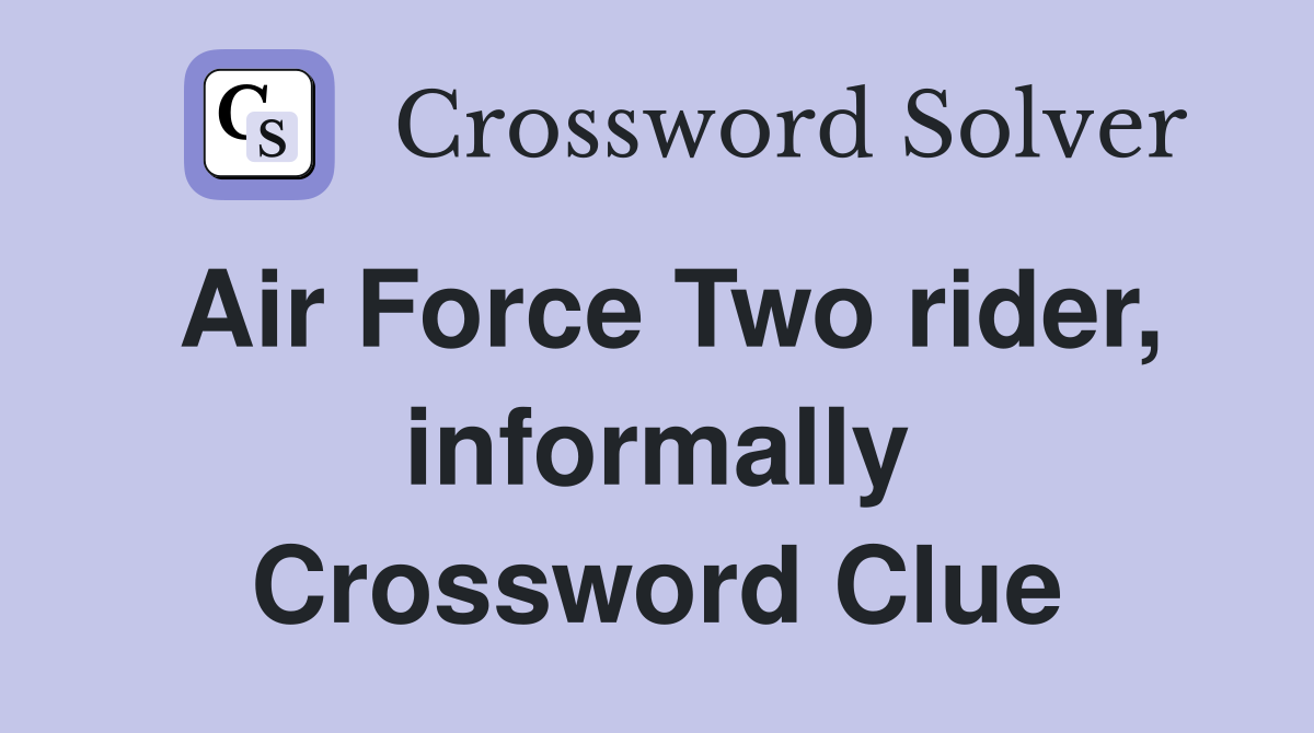 Air Force Two rider, informally Crossword Clue