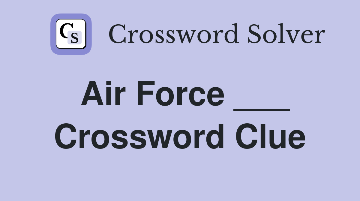 Air Force ___ Crossword Clue