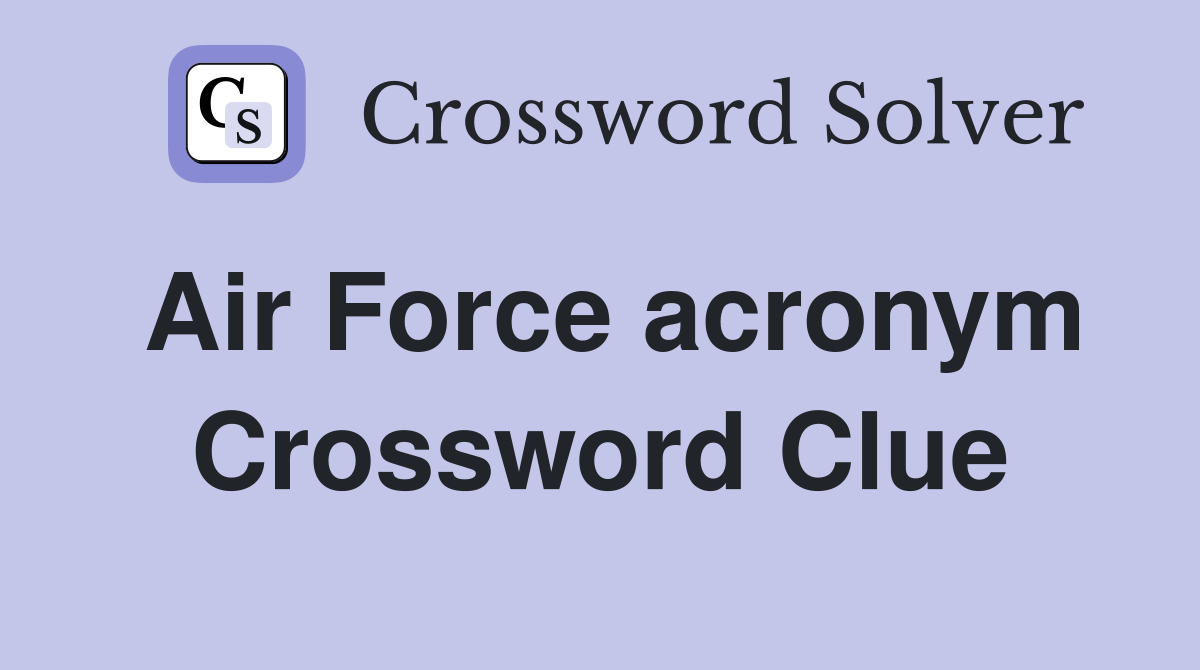 Air Force acronym Crossword Clue
