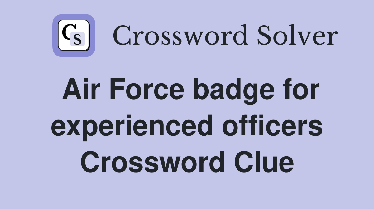 Air Force badge for experienced officers Crossword Clue