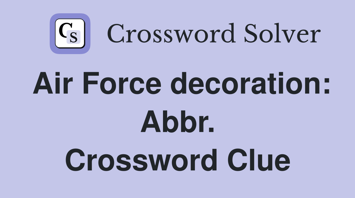 Air Force decoration: Abbr. Crossword Clue