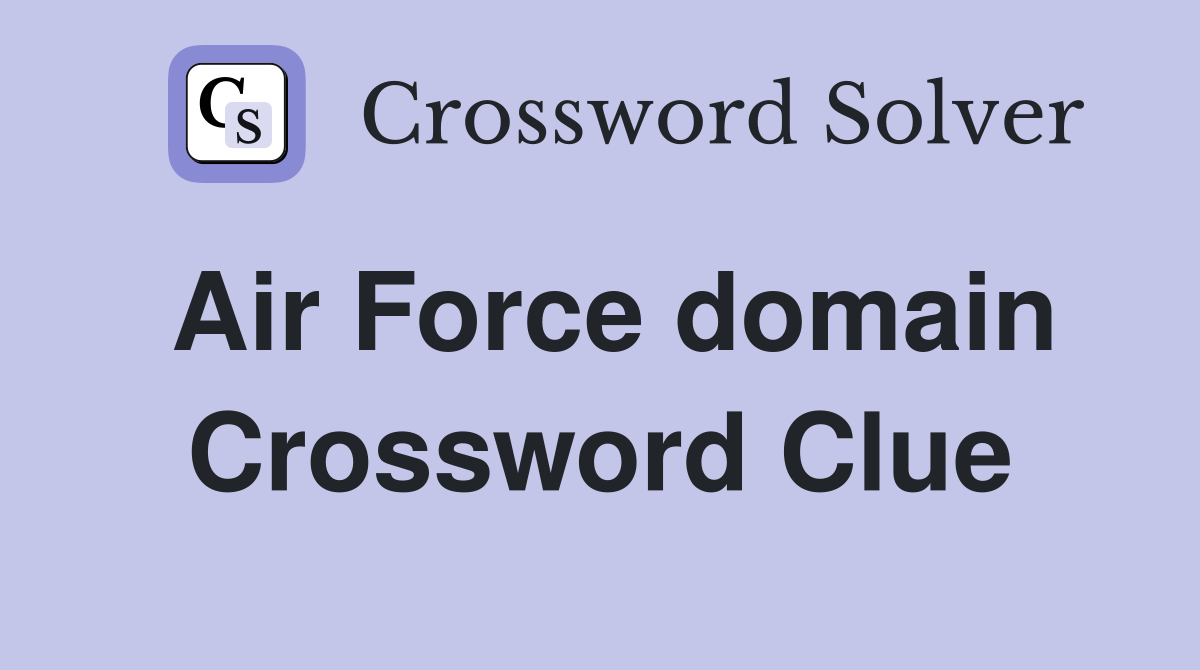 Air Force domain Crossword Clue
