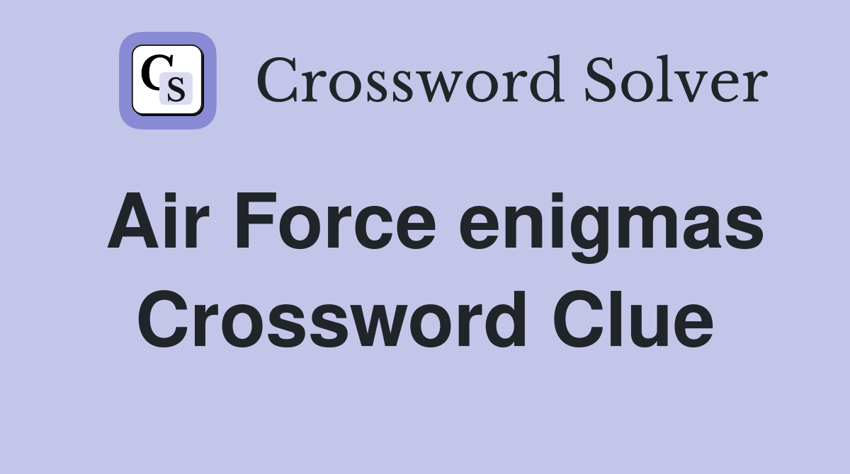 Air Force enigmas Crossword Clue