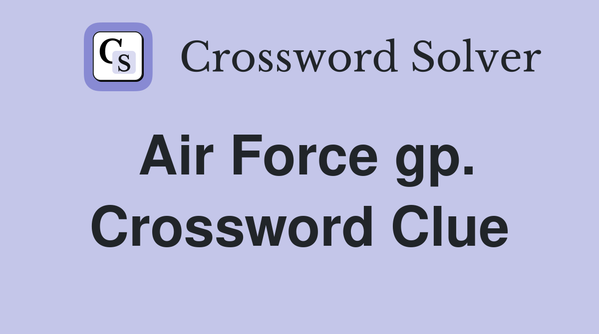 Air Force gp. Crossword Clue