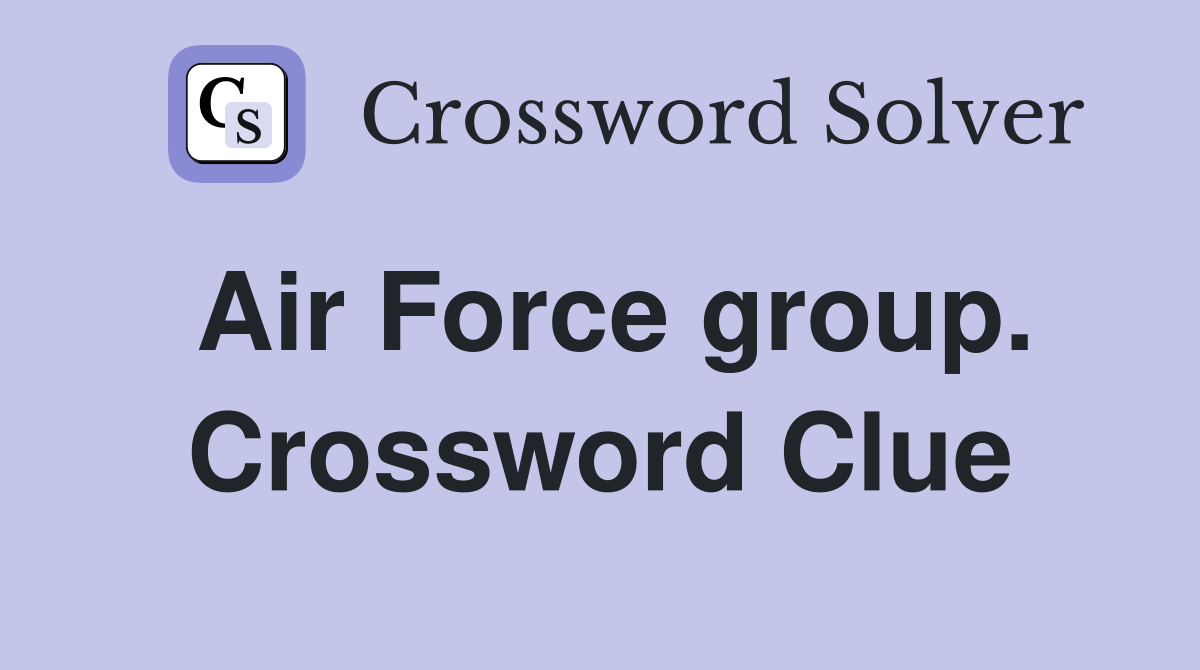 Air Force group. Crossword Clue