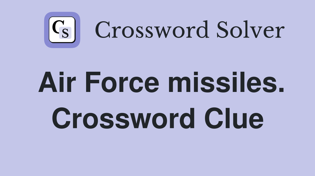 Air Force missiles. Crossword Clue