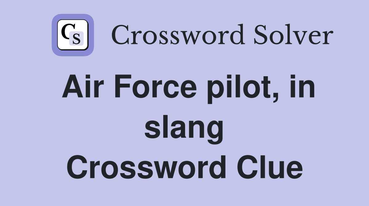Air Force pilot, in slang Crossword Clue
