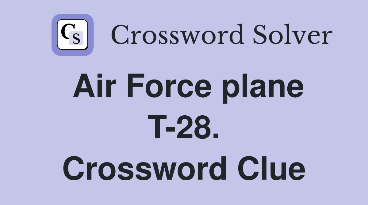 Air Force plane T-28. Crossword Clue