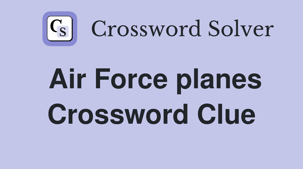 Air Force planes Crossword Clue
