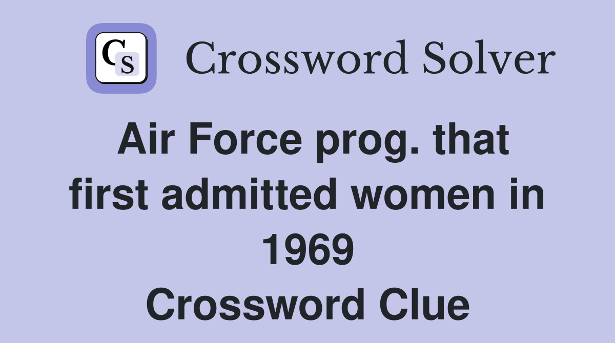 Air Force prog. that first admitted women in 1969 Crossword Clue