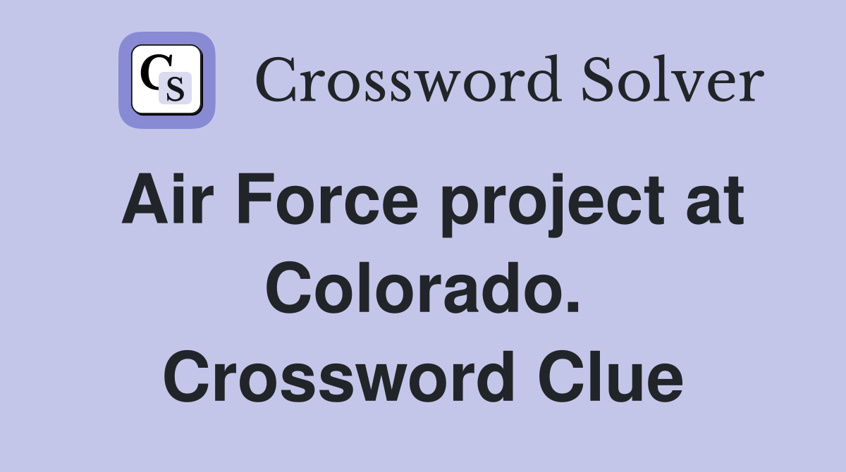Air Force project at Colorado. Crossword Clue