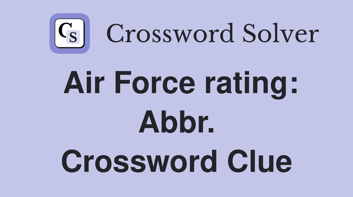 Air Force rating: Abbr. Crossword Clue