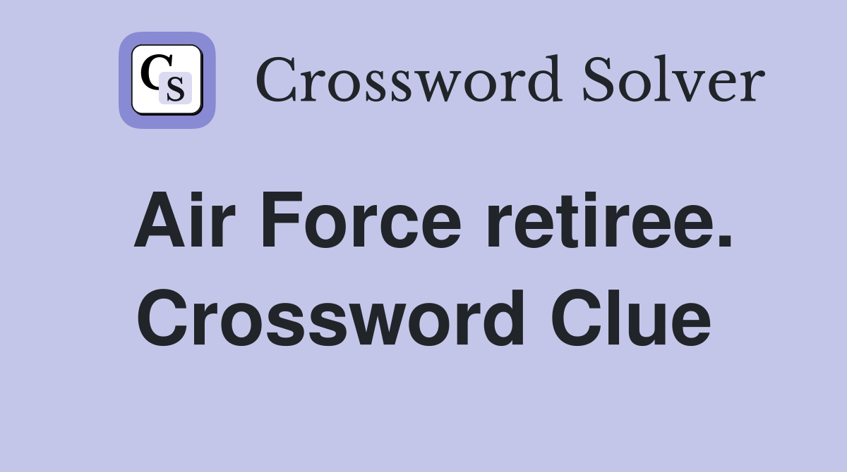 Air Force retiree. Crossword Clue