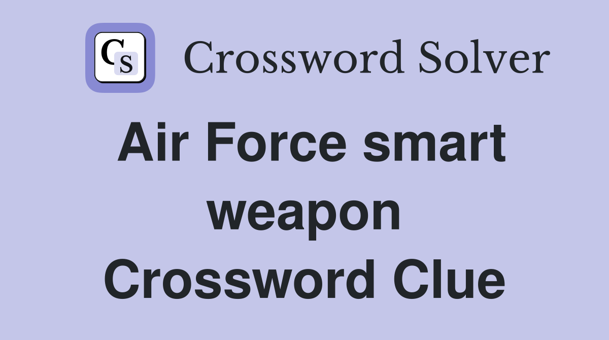 Air Force smart weapon Crossword Clue