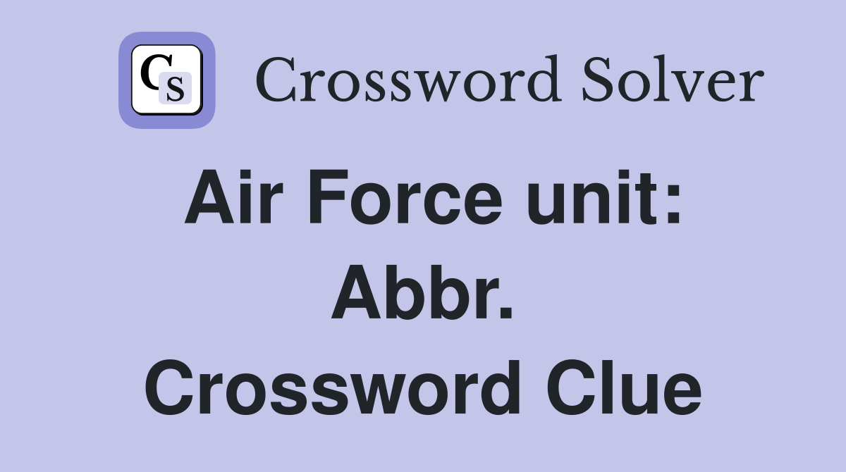 Air Force unit: Abbr. Crossword Clue