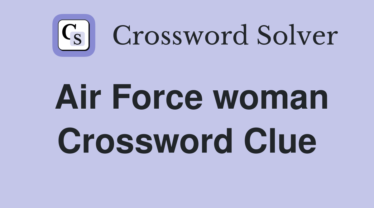 Air Force woman Crossword Clue